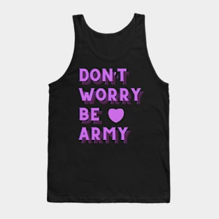 Don't Worry Be ARMY BTS Tank Top